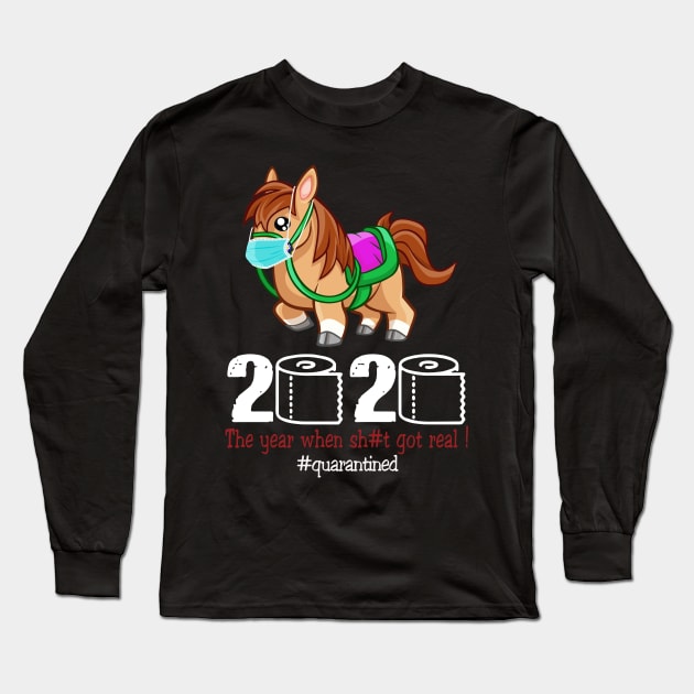 Horse 2020 The year when shit got real Long Sleeve T-Shirt by AteezStore